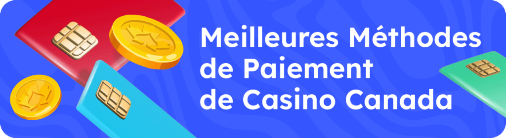 Quels sont les meilleures solutions de paiement à utiliser sur un casino au Canada?